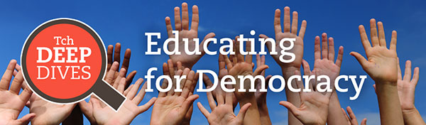 Tch Deep Dives: Educating for Democracy